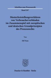 Musterfeststellungsverfahren von Verbraucherverbänden im Zusammenspiel mit europäischen und deutschen Grundprinzipien des Prozessrechts.