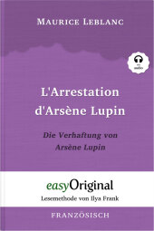 Arsène Lupin - 1 / L'Arrestation d'Arsène Lupin / Die Verhaftung von d'Arsène Lupin (Buch + Audio-CD) - Lesemethode von Ilya Frank - Zweisprachige Ausgabe Französisch-Deutsch, m. 1 Audio-CD, m. 1 Audio, m. 1 Audio