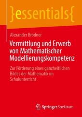 Vermittlung und Erwerb von Mathematischer Modellierungskompetenz