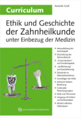 Curriculum Ethik und Geschichte der Zahnheilkunde unter Einbezug der Medizin