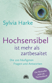 Hochsensibel ist mehr als zartbesaitet. Die 100 häufigsten Fragen und Antworten. Ratgeber für Herausforderungen, Ängste & Konflikte. Praxisbuch zur Alltagsbewältigung & Stärkung des Selbsvertrauens