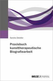 Praxisbuch kunsttherapeutische Biografiearbeit