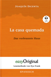 La casa quemada / Das verbrannte Haus (Buch + Audio-CD) - Lesemethode von Ilya Frank - Zweisprachige Ausgabe Spanisch-Deutsch, m. 1 Audio-CD, m. 1 Audio, m. 1 Audio