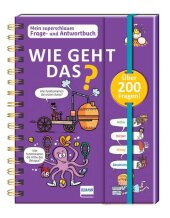 Wie geht das? - Mein superschlaues Frage- und Antwortbuch