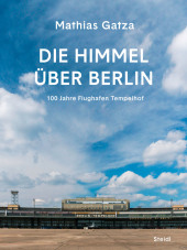 Die Himmel über Berlin. Eine historisch-fiktive Spurensuche