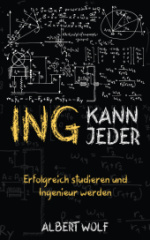 ING KANN JEDER: Erfolgreich studieren und Ingenieur werden