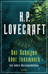 H.P. Lovecraft, Der Schatten über Innsmouth und andere Horrorgeschichten. Neu übersetzt von Florian F. Marzin