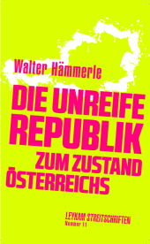 Die unreife Republik - Zum Zustand Österreichs