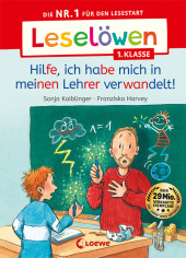 Leselöwen 1. Klasse - Hilfe, ich habe mich in meinen Lehrer verwandelt!