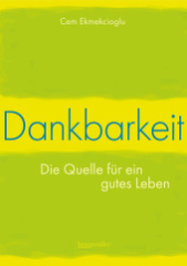 Dankbarkeit - Die Quelle für ein gutes Leben