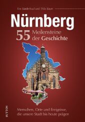 Nürnberg. 55 Meilensteine der Geschichte