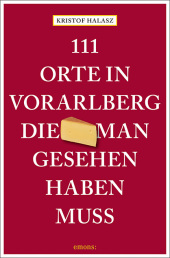 111 Orte im Vorarlberg, die man gesehen haben muss