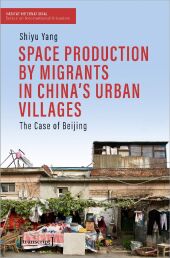 Space Production by Migrants in China's Urban Villages