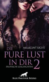 Die pure Lust in dir 2 | Erotische Geschichten