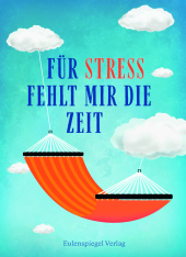 Für Stress fehlt mir die Zeit