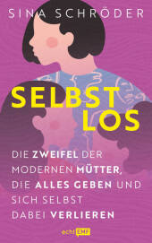 Selbstlos: Die Zweifel der modernen Mütter, die alles geben und sich selbst dabei verlieren