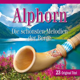 Alphorn - Die schönsten Melodien