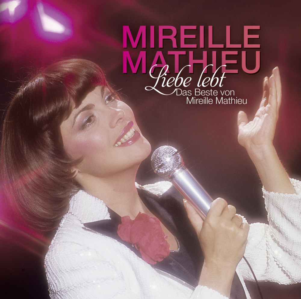 Liebe lebt: Das Beste von Mireille Mathieu