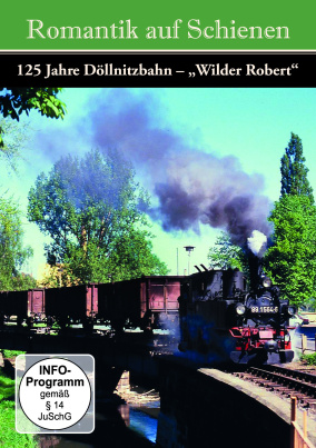 125 Jahre  Döllnitzbahn „Wilder Robert“