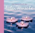 Das kleine Buch der lieben Wünsche