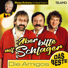 Ross Antony päsentiert: Aber Bitte mit Schlager - Die Amigos - Das Beste - NUR für Müller