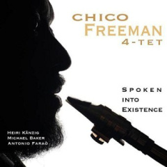 Chico Freeman 4tet - Spoken Into Existence, 1 Audio-CD