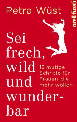 Sei frech, wild und wunderbar