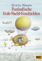 Erwin Moser's fantastische Gute-Nacht-Geschichten