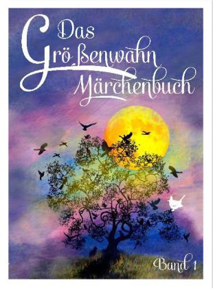 Das Größenwahn Märchenbuch. Bd.1