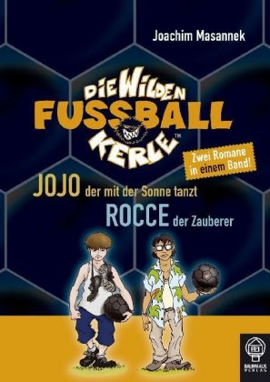 Die wilden Fußballkerle - Jojo, der mit der Sonne tanzt. Rocce, der Zauberer