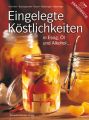 Eingelegte Köstlichkeiten in Essig, Öl und Alkohol