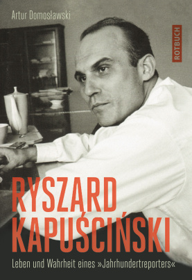 Artur Domoslawski - Ryszard Kapuscinski