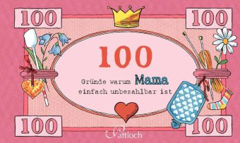 100 Gründe, warum Mama einfach unbezahlbar ist