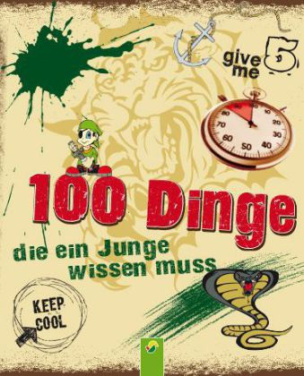 100 Dinge die ein Junge wissen muss