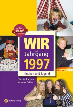 Wir vom Jahrgang 1997 - Kindheit und Jugend