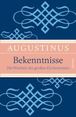 Bekenntnisse - Die Weisheit des großen Kirchenvaters