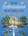 Das Hofbräuhaus Kochbuch