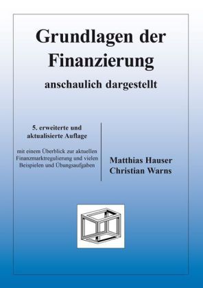 Grundlagen der Finanzierung - anschaulich dargestellt