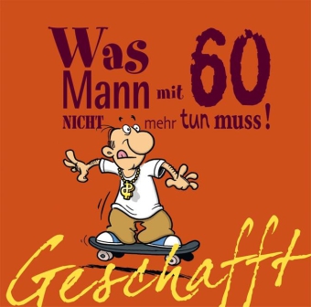 Was Mann mit 60 nicht mehr tun muss!