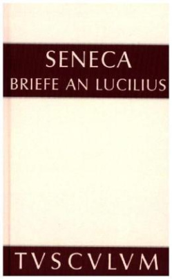 Briefe an Lucilius. Epistulae Morales ad Lucilium. Bd.1