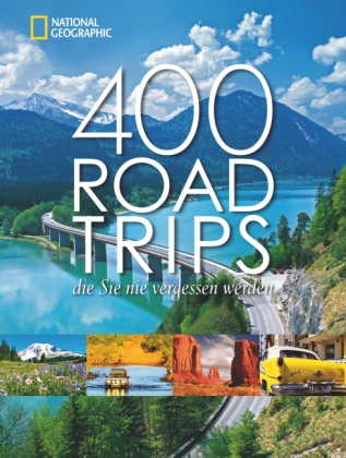 400 Roadtrips, die Sie nie vergessen werden