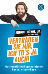 Vertrauen Sie mir, ich tu's ja auch!