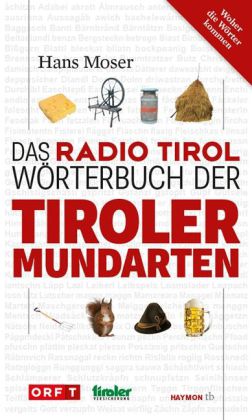 Das Radio Tirol-Wörterbuch der Tiroler Mundarten