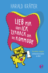 Lieb mir oder ick zerhack dir die Kommode