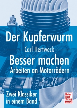 Der Kupferwurm. Besser machen, Arbeiten an Motorrädern