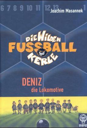 Die wilden Fußballkerle - Deniz die Lokomotive