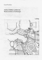 Andreas Schlüter architectus Werkverzeichnis in Zeichnungen