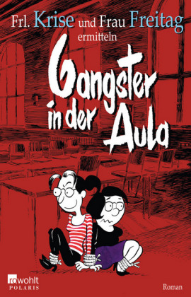 Frl. Krise und Frau Freitag ermitteln - Gangster in der Aula