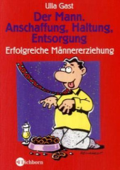 Der Mann, Anschaffung, Haltung, Entsorgung