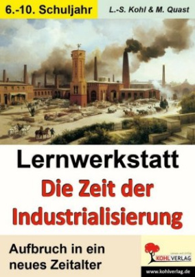 Lernwerkstatt Die Zeit der Industrialisierung